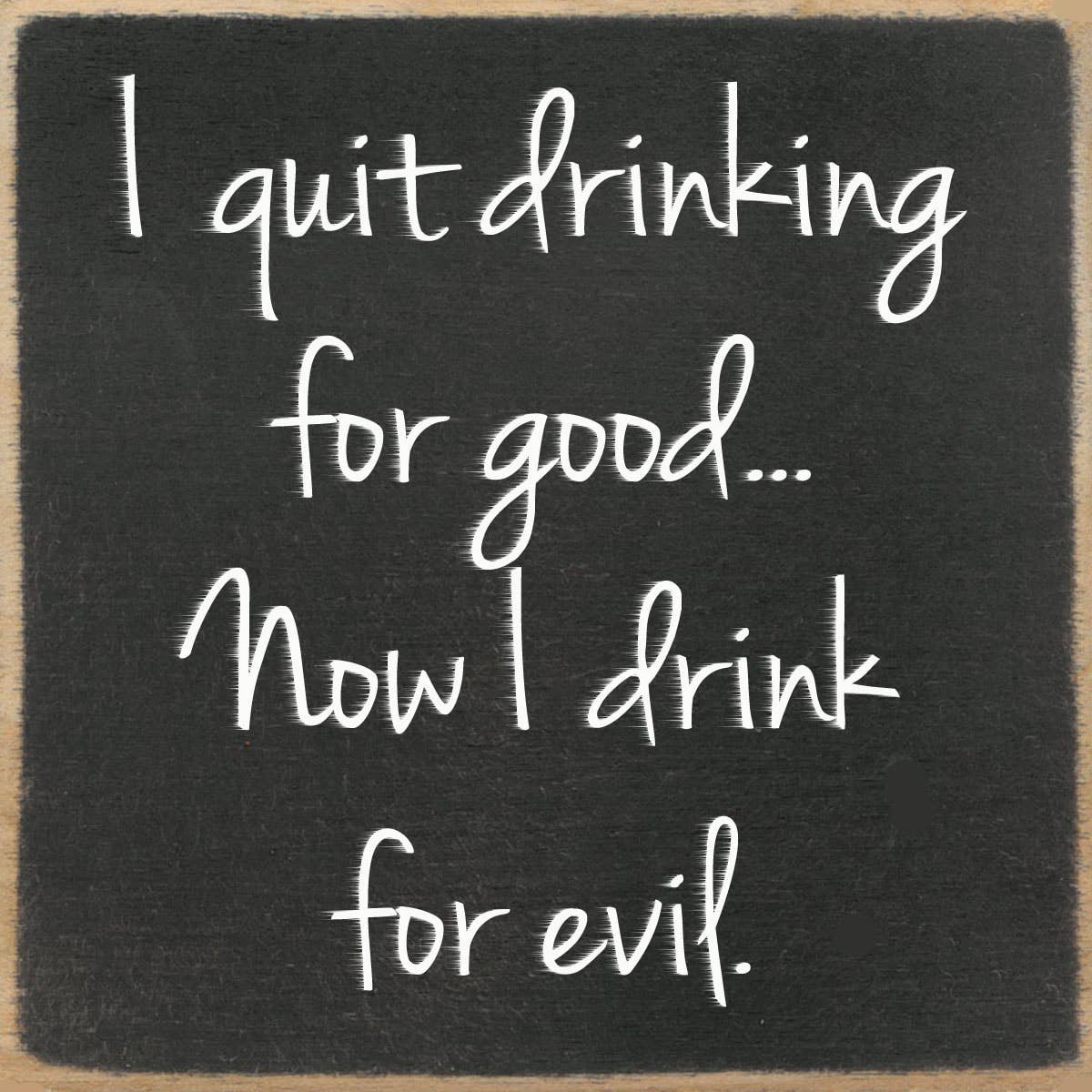 4X4-247 I Quit Drinking Shelf Sitter